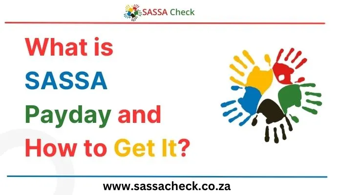 What is SASSA Payday and How to Get It?