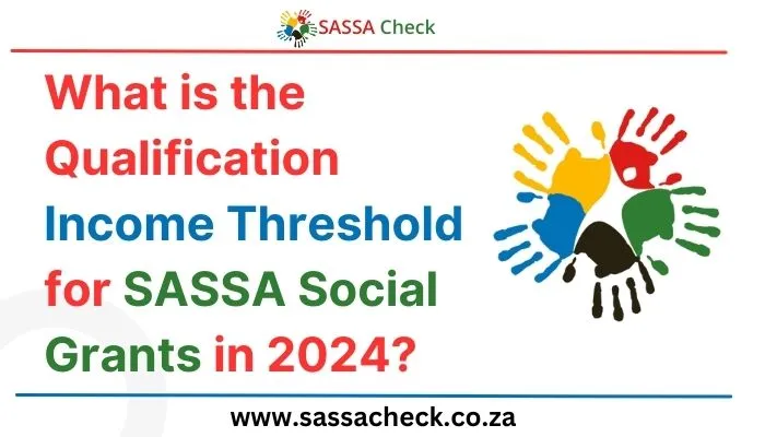 What is the Qualification Income Threshold for SASSA Social Grants in 2024?