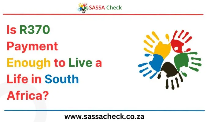 Is R370 Payment Enough to Live a Life in South Africa