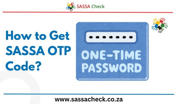 How to Get SASSA OTP Code